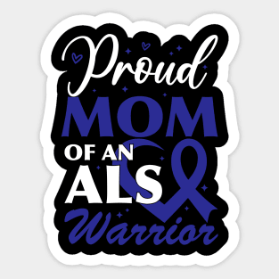 Als Awareness Son Proud Mom Of An ALS Warrior Sticker